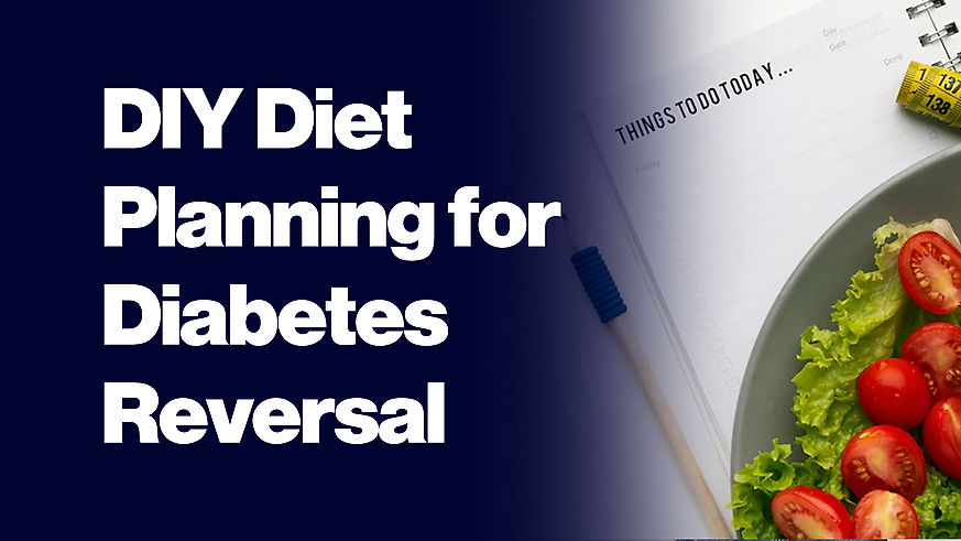 DIY Diet Planning for Diabetes Reversal